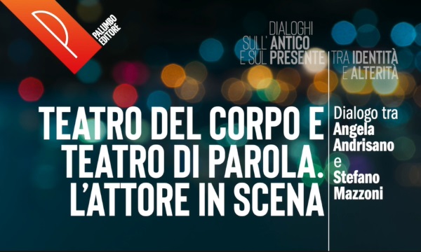 Teatro del corpo e teatro di parola. L’attore in scena.